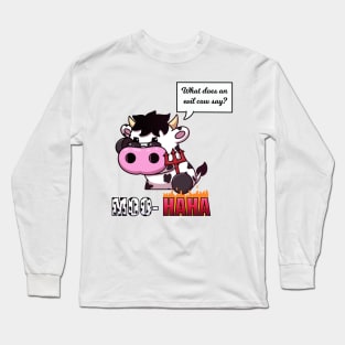 What Does An Evil Cow Say? Long Sleeve T-Shirt